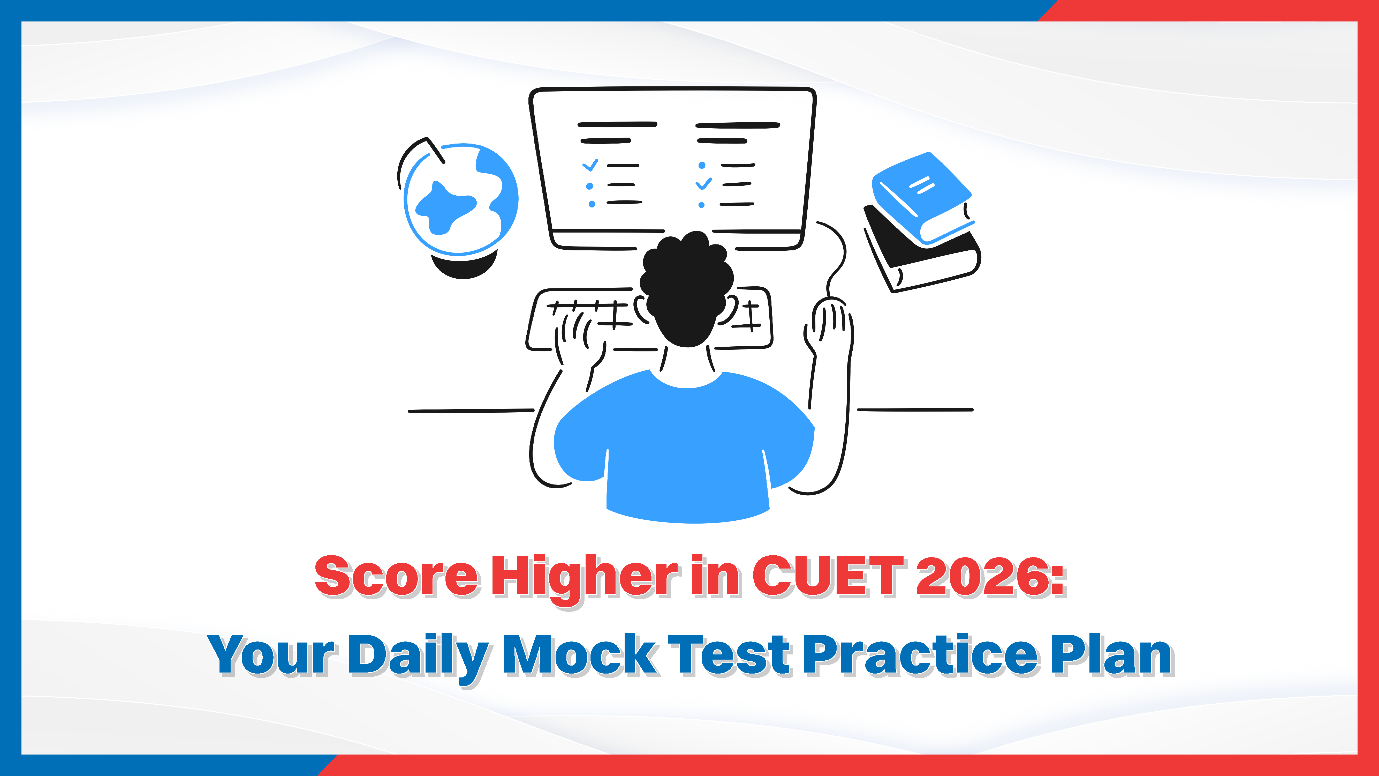Score Higher in CUET 2026 Your Daily Mock Test Practice Plan.png